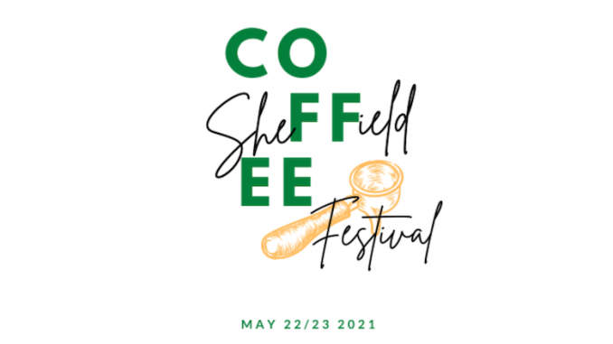 Cover title image reads Sheffield Coffee Festival: May 22-23 2021.