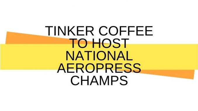 A title cover reads tinker coffee to host national aeropress champs.