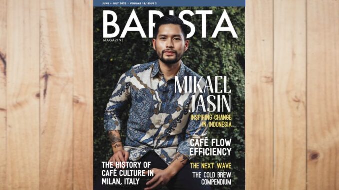 Welcome to the April + May 2022 17th Anniversary Issue of Barista Magazine  - Barista Magazine Online