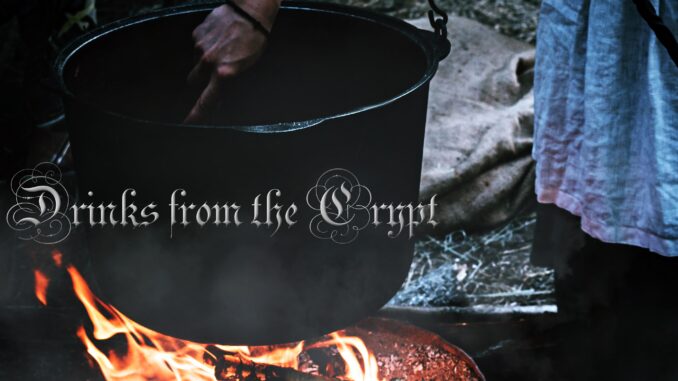 A hand reaches into a spooky cauldron hanging over a fire. A mist rises up. Text over the image reads Drinks from the Crypt in a creepy gothic font.